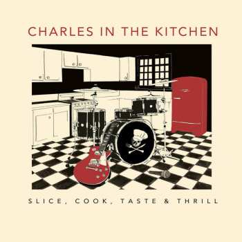CD Charles In The Kitchen: Slice, Cook, Taste & Thrill
