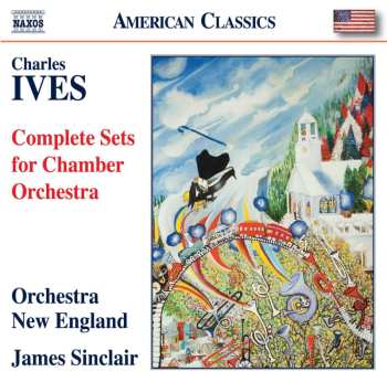 CD Charles Ives: Complete Sets For Chamber Orchestra