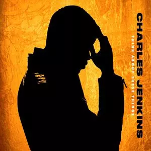 Charles Jenkins: Think About These Things
