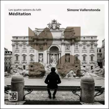 CD Simone Vallerotonda: Méditation - Les Quatre Saisons Du Luth