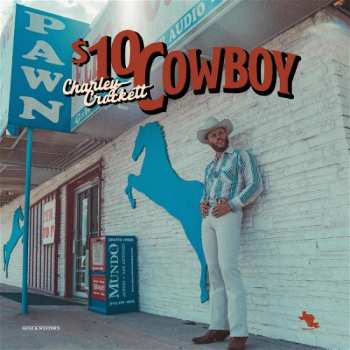 CD Charley Crockett: $10 Cowboy