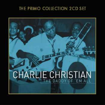 2CD Charlie Christian: The Daddy Of 'Em All