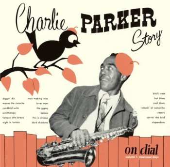 CD Charlie Parker: Charlie Parker Story On Dial Vol. 1 (Westcoast Days)