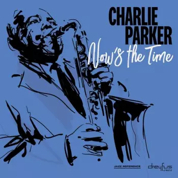 Charlie Parker: Now's The Time