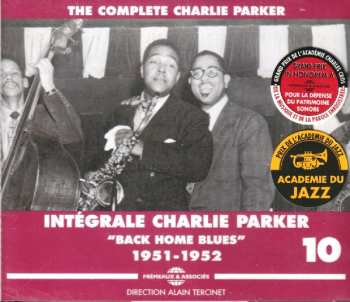 Album Charlie Parker: The Complete Charlie Parker - Intégrale Charlie Parker Vol.10 - "Back Home Blues" 1951-1952