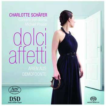 SACD Charlotte Schäfer: Dolci Afetti: Arias Aus Demofoonte