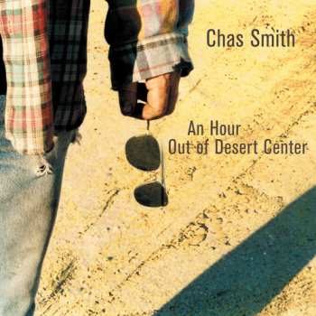 Album Chas Smith: An Hour Out Of Desert Center