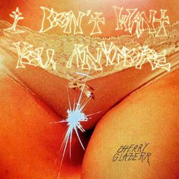 CD Cherry Glazerr: I Don't Want You Anymore