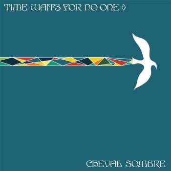 Album Cheval Sombre: Time Waits For No One