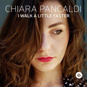 CD Chiara Pancaldi: I Walk A Little Faster