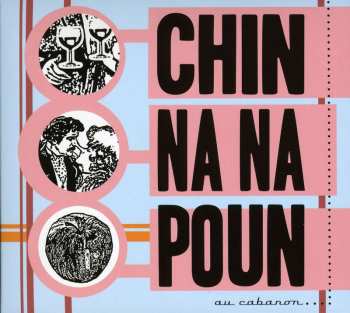 Album Chin Na Na Poun: Au Cabanon