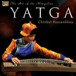 CD Chinbat Baasankhuu: The Art Of The Mongolian Yatga