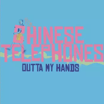 Chinese Telephones: Outta My Hands