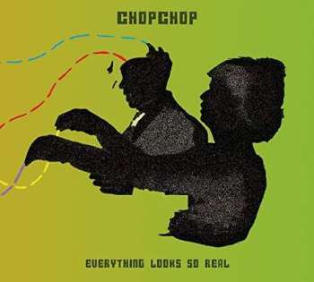 Album ChopChop: Eveyrhting Looks So Real