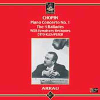 CD Chopin / Arrau / Klemperer / Wdr So: Ballades / Piano Concerto