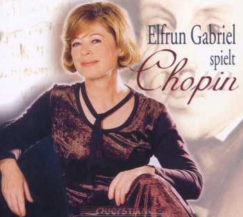 Album Chopin / Elfrun Gabriel: Elfrun Gabriel Spielt Chopin