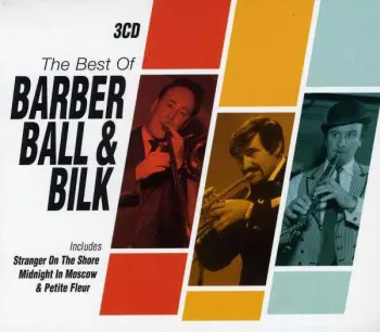 Acker Bilk: The Best Of Barber, Ball And Bilk