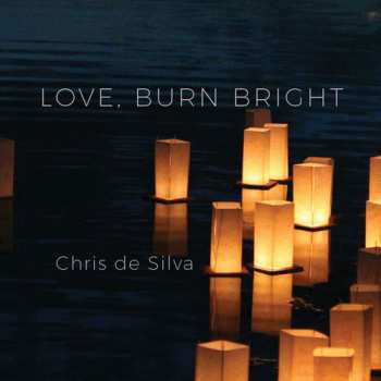 Album Chris De Silva: Love Burn Bright