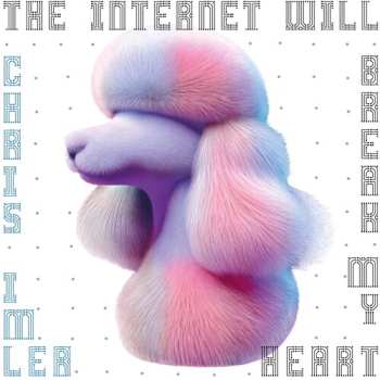 LP Chris Imler: The Internet Will Break My Heart