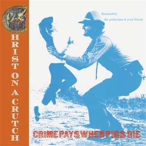 LP Christ On A Crutch: Crime Pays When Pigs Die - Blue