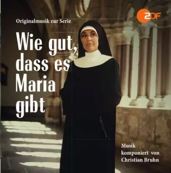 Christian Bruhn: Wie Gut, Dass Es Maria Gibt