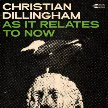 Christian Dillingham: As It Relates To Now