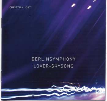CD Christian Jost: Berlinsymphony / Lover-Skysong