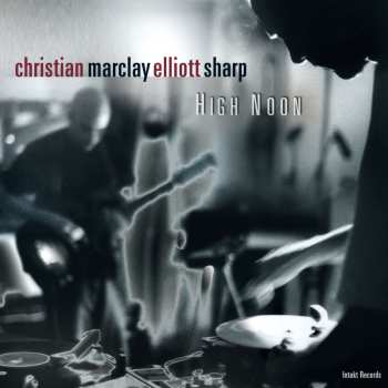 Album Elliott Sharp: High Noon