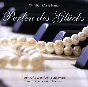 Christian Maria Haug: Perlen Des Glücks