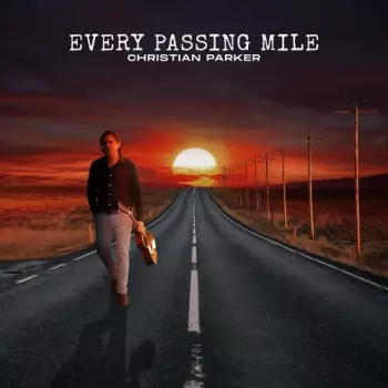 Christian Parker: Every Passing Mile