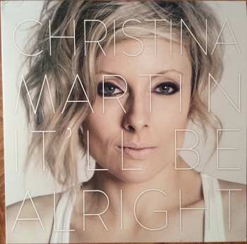 LP Christina Martin: It'll Be Alright