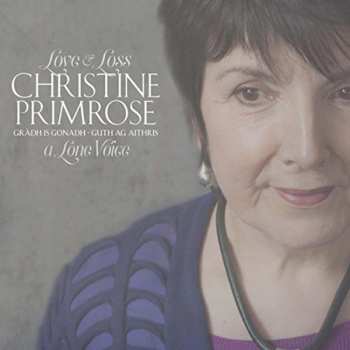 Album Christine Primrose: Gràdh Is Gonadh – Guth Ag Aithris (Love And Loss – A Lone Voice)