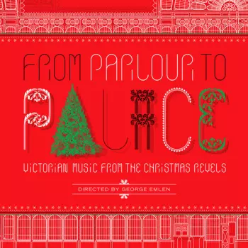 Christmas Revels: From Parlour To Palace: Victorian Music From The