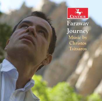 Album Christos Tsitsaros: Faraway Journey: Music By Christos Tsitsaros