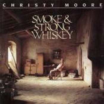 CD Christy Moore: Smoke & Strong Whiskey