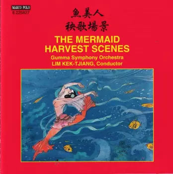 Du Mingxin: Harvest Scenes (Symphonic Suite) / The Mermaid (Ballet Suite)