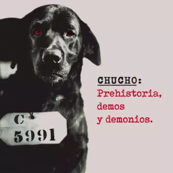 Chucho: Prehistoria Demos Y Demonios
