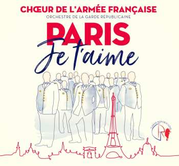 Album Choeur De L'Armée Française: Paris Je T'aime