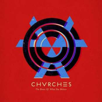CD Chvrches: The Bones Of What You Believe