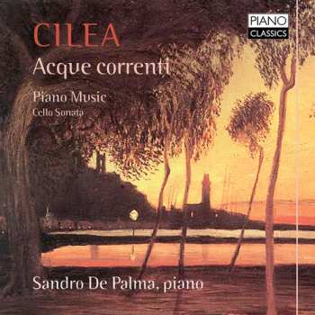 CD Francesco Cilea: Acque Correnti (Piano Music, Cello Sonata)