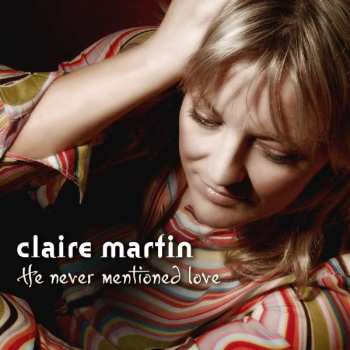 CD Claire Martin: He Never Mentioned Love