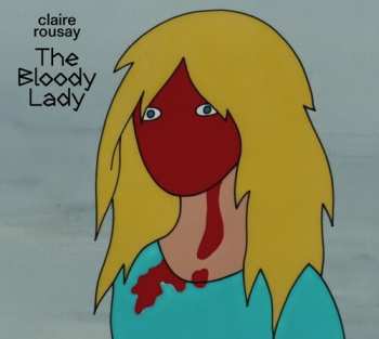 CD Claire Rousay: The Bloody Lady LTD