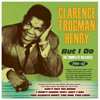 Album Clarence "Frogman" Henry: But I Do - The Complete Releases 1956-62