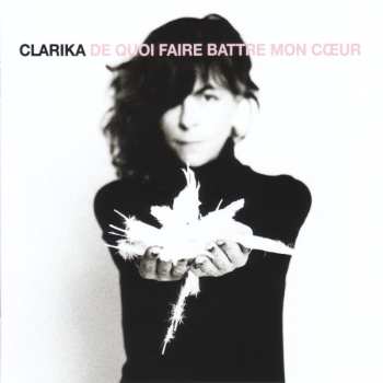 CD Clarika: De Quoi Faire Battre Mon Cœur