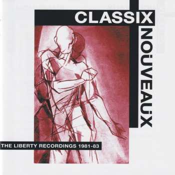 4CD/Box Set Classix Nouveaux: The Liberty Recordings 1981-83