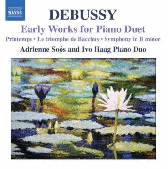CD Claude Debussy: Early Works For Piano Duet: Printemps • Le Triomphe De Bacchus • Symphony In B-Minor                           