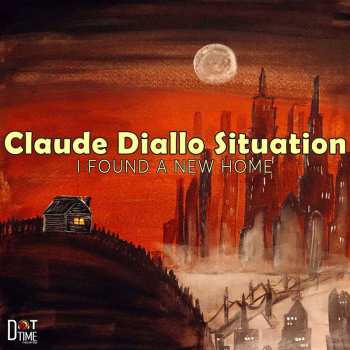 Album Claude Diallo Situation: I Found A New Home