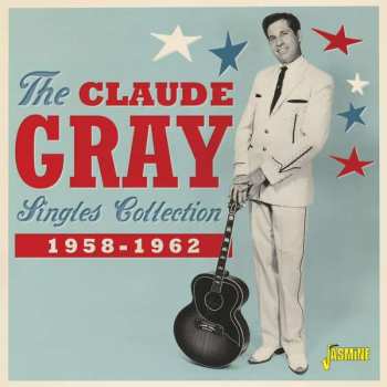 CD Claude Gray: The Claude Gray Singles Collection 1958-1962