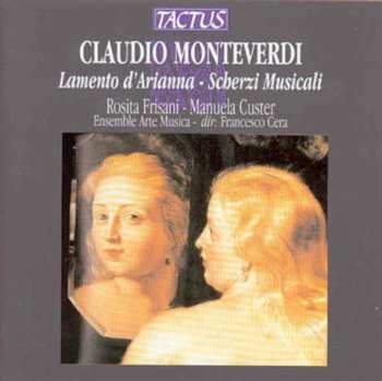 Album Claudio Monteverdi: Lamento D'Arianna - Scherzi Musicali