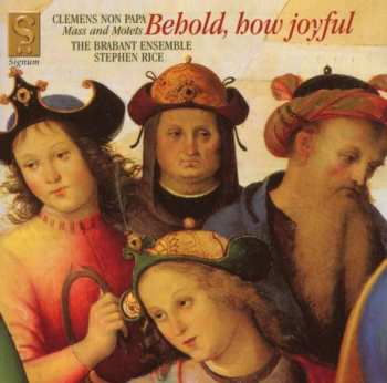 CD Clemens non Papa: Ecce Quam Bonum / Behold, How Joyful 